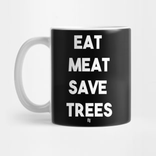 EAT MEAT SAVE TREES (w) Mug